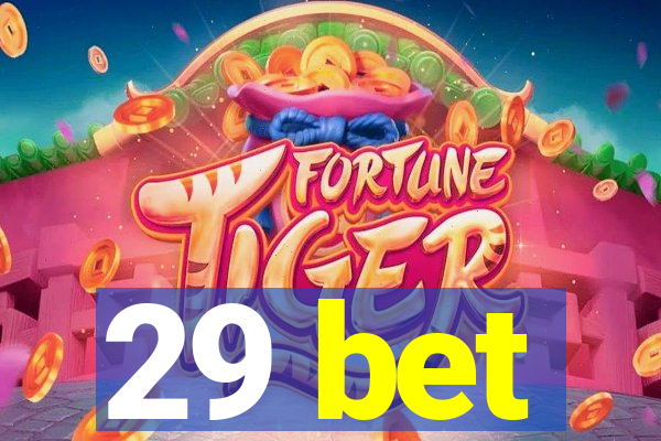 29 bet